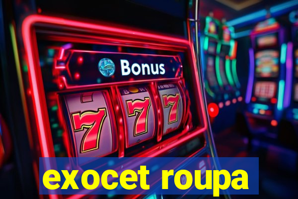 exocet roupa